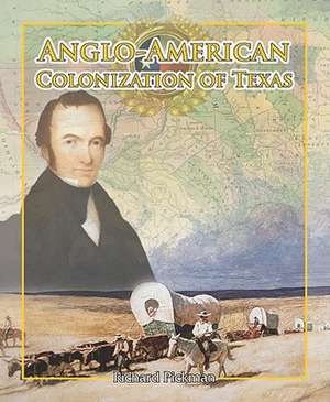 Anglo-American Colonization of Texas de Richard Pickman