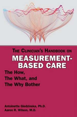 The Clinician's Handbook on Measurement-Based Care de Aaron R. Wilson