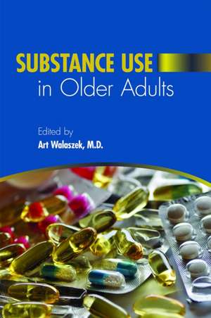 Substance Use in Older Adults de Art Walaszek