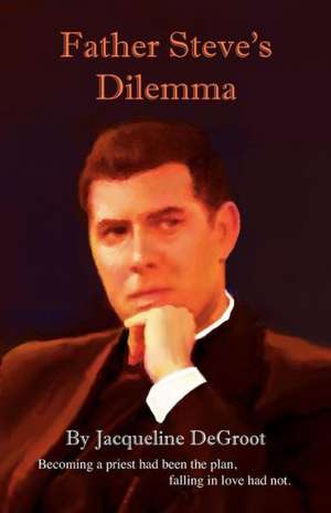 Father Steve's Dilemma de Jacqueline DeGroot