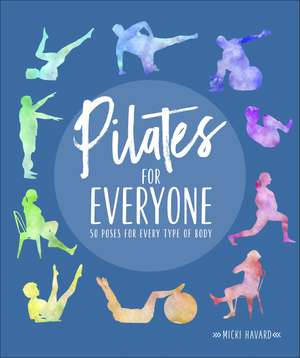 Pilates for Everyone: 50 exercises for every type of body de Micki Havard