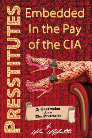 Presstitutes Embedded in the Pay of the CIA de Udo Ulfkotte