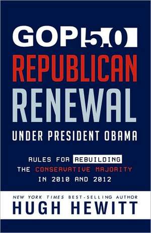 GOP 5.0: Republican Renewal Under President Obama de Hugh Hewitt