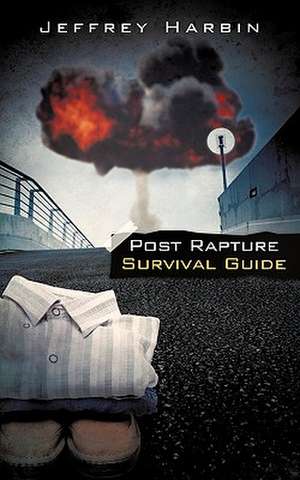 Post Rapture Survival Guide de Jeffrey Harbin