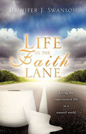 Life in the Faith Lane de Jennifer J. Swanson