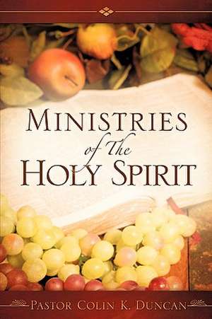 Ministries of The Holy Spirit de Pastor Colin K. Duncan