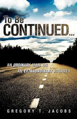 To be continued... de Gregory T. Jacobs