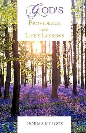 God's Providence and Life's Lessons de Norma K. Riggs