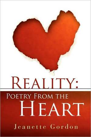 Reality: Poetry from the Heart de Jeanette Gordon