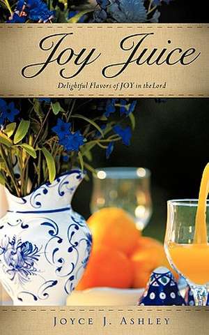 Joy Juice de Joyce J. Ashley