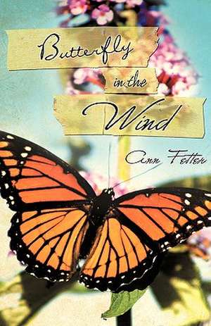 Butterfly in the Wind de Ann Fetter