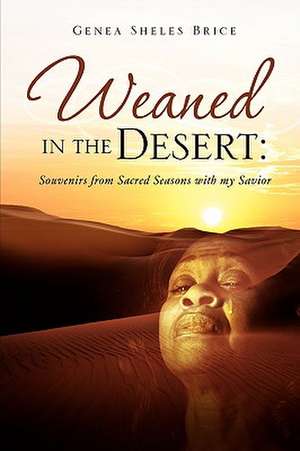 Weaned in the Desert de Genea Sheles Brice