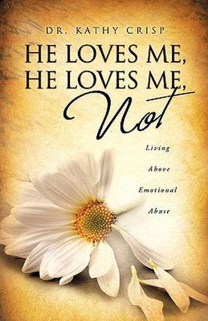 He Loves Me, He Loves Me Not de Dr Kathy Crisp