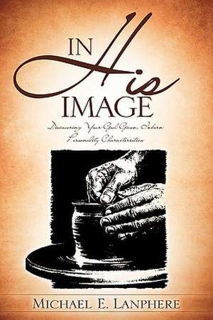 In His Image de Michael E. Lanphere