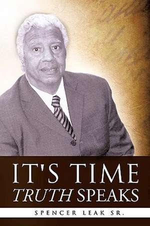 It's Time Truth Speaks de Spencer Leak Sr