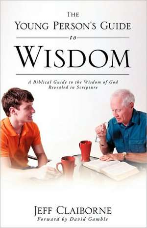 The Young Person's Guide to Wisdom de Jeff Claiborne