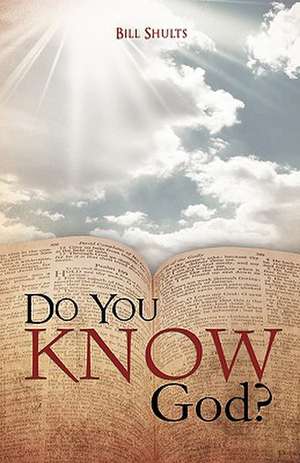 Do You Know God? de Bill Shults