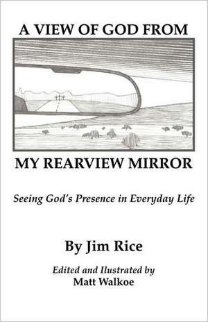 A View of God from My Rearview Mirror de Jim Rice