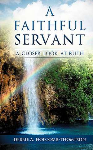 A Faithful Servant de Debbie A. Holcomb-Thompson