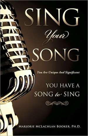 Sing Your Song de Ph. D. Marjorie McLachlan Booker