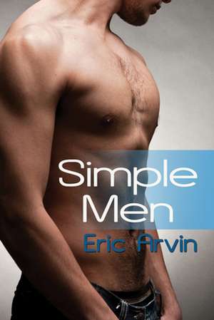 Simple Men de Eric Arvin