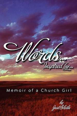 Words, Inspired By...Memoir of a Church Girl: Spiritual Synthesis de Sheila M. Edwards-Howard