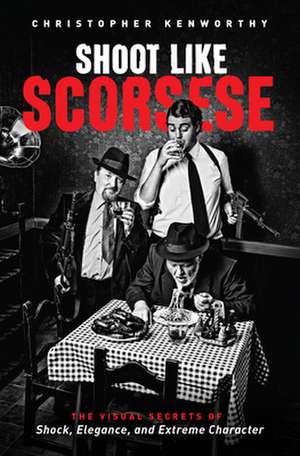 Shoot Like Scorsese de Christopher Kenworthy