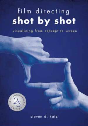 Film Directing: Shot by Shot - 25th Anniversary Edition de Steve D. Katz