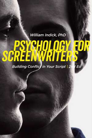 Psychology for Screenwriters de William Indick