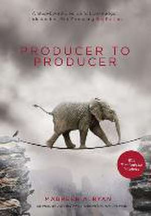 Producer to Producer 2nd Edition - Library Edition de Maureen Ryan