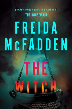 The Witch: The haunting new thriller from the #1 Sunday Times bestselling author de Freida McFadden