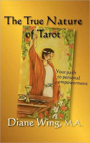 The True Nature of Tarot de Diane Wing