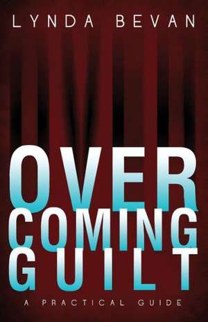 Overcoming Guilt de Lynda Bevan