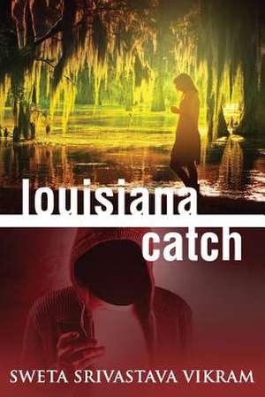 Louisiana Catch de Sweta Srivastava Vikram