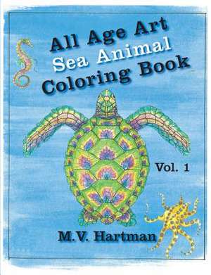 All Age Art -- Sea Animal Coloring Book de M. V. Hartman