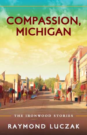 Compassion, Michigan de Raymond Luczak