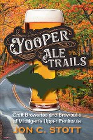 Yooper Ale Trails de Jon C. Stott