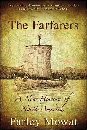 The Farfarers: A New History of North America de Farley Mowat