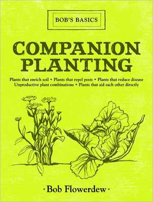 Companion Planting: Bob's Basics de Bob Flowerdew