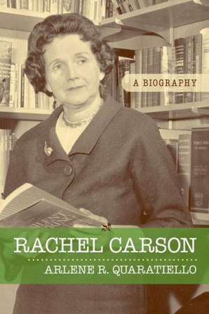 Rachel Carson: A Biography de Arlene R. Quaratiello