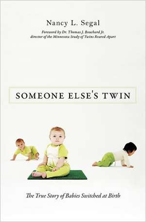 Someone Else's Twin: The True Story of Babies Switched at Birth de Nancy L. Segal