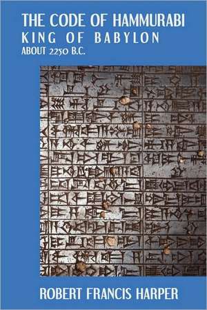 The Code of Hammurabi de Robert Francis Harper