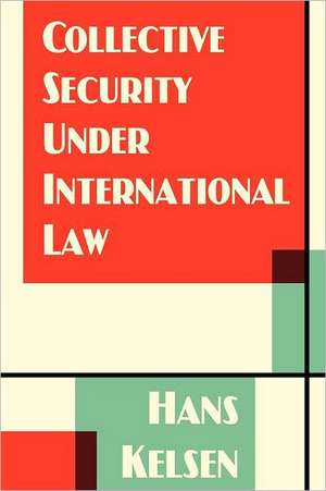 Collective Security Under International Law de Hans Kelsen