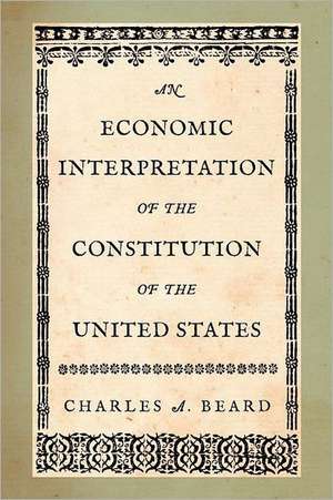 An Economic Interpretation of the Constitution of the United States de Charles A. Beard