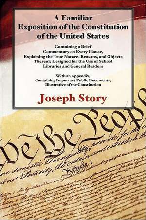 A Familiar Exposition of the Constitution of the United States de Joseph Story