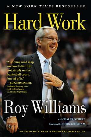 Hard Work: A Life on and Off the Court de Roy Williams