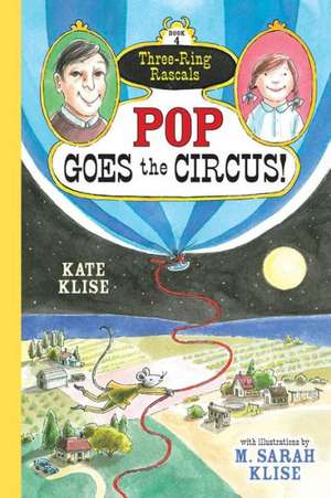 Pop Goes the Circus! de Kate Klise