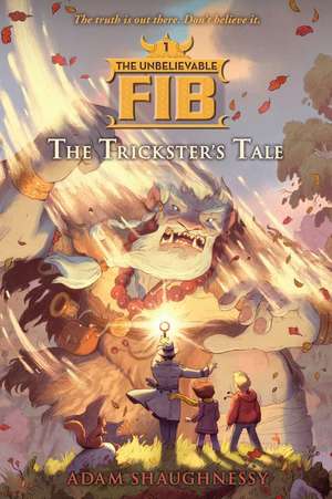 The Unbelievable Fib 1: The Trickster's Tale de Adam Shaughnessy