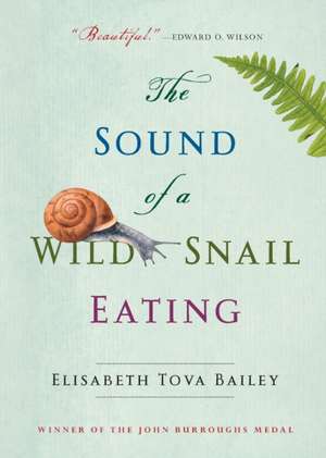 The Sound of a Wild Snail Eating de Elisabeth Tova Bailey