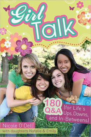 Girl Talk: 180 Q&A (for Life's Ups, Downs, and In-Betweens) de Nicole O'Dell